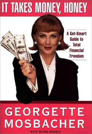 Seller image for It Takes Money, Honey : A Get-Smart Guide to Total Financial Freedom (Hardcover) for sale by InventoryMasters