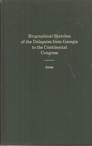 Seller image for Biographical Sketches of the Delegates from Georgia to the Continental Congress for sale by Auldfarran Books, IOBA