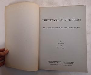 Imagen del vendedor de The Trans Parent Thread: Asian Philosophy in Recent American Art a la venta por Mullen Books, ABAA