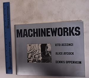 Seller image for Machineworks: Vito Acconci, Alice Aycock, Dennis Oppenheim for sale by Mullen Books, ABAA