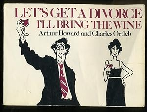 Seller image for LET'S GET A DIVORCE I'LL BRING THE WINE for sale by Daniel Liebert, Bookseller