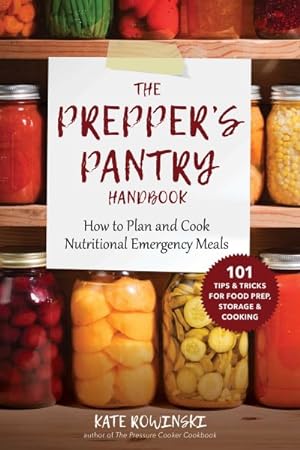 Seller image for Prepper's Pantry Handbook : How to Plan and Cook Nutritional Emergency Meals for sale by GreatBookPrices