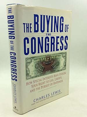 Seller image for THE BUYING OF THE CONGRESS: How Special Interests Have Stolen Your Right to Life, Liberty, and the Pursuit of Happiness for sale by Kubik Fine Books Ltd., ABAA