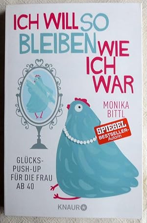 Ich will so bleiben, wie ich war : Glücks-Push-up für die Frau ab 40