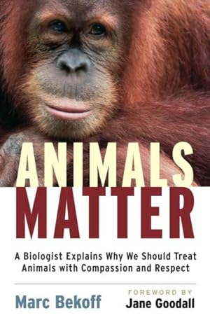 Bild des Verkufers fr Animals Matter : A Biologist's Explains Why We Should Treat Animals with Compassion and Respect zum Verkauf von GreatBookPrices