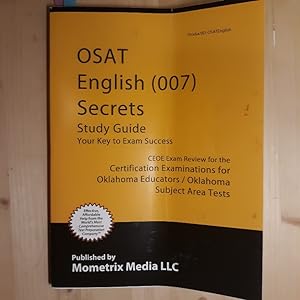 Bild des Verkufers fr OSAT English (007) Secrets Study Guide: CEOE Exam Review for the Certification Examinations for Oklahoma Educators / Oklahoma Subject Area Tests zum Verkauf von Archives Books inc.