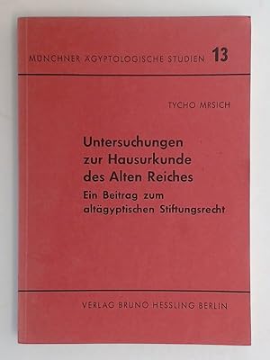 Untersuchungen zur Hausurkunde des Alten Reiches. Ein Beitrag zum altägyptischen Stiftungsrecht. ...