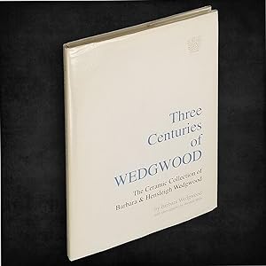 Seller image for Three Centuries of Wedgwood: The Ceramic Collection of Barbara & Hensleigh Wedgwood for sale by Boyd Used & Rare Books