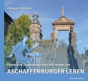 Aschaffenburger Leben Literarische Zeugnisse aus alter und neuerer Zeit