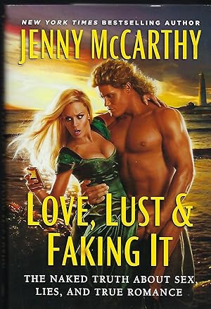 Bild des Verkufers fr LOVE, LUST & FAKING IT: THE NAKED TRUTH ABOUT SEX, LIES, AND TRUE ROMANCE zum Verkauf von Antic Hay Books