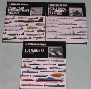 Seller image for Weapons of War (series): Fighter and Reconnaissance Aircraft 1939-1945; Battleships & Aircraft Carriers 1900-Present; Submarines 1940-Present; -(3 hardcovers)- for sale by Nessa Books