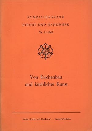 Seller image for Von Kirchenbau und kirchlicher Kunst. (= Schriftenreihe "Kirche und Handwerk", Nr. 3 / 1963). for sale by Buch von den Driesch