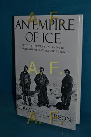 Bild des Verkufers fr Larson, E: Empire of Ice - Scott, Shackleton and the Heroic zum Verkauf von Antiquarische Fundgrube e.U.