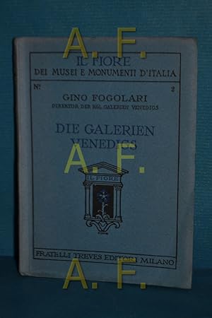 Seller image for Die Galerien Venedigs : [50 Taf. m. Text auf d. Rcks.] Gino Fogolari. [Aus d. Italien. bers. von Dora Mitzky] / "Il Fiore" , Nr 2 for sale by Antiquarische Fundgrube e.U.