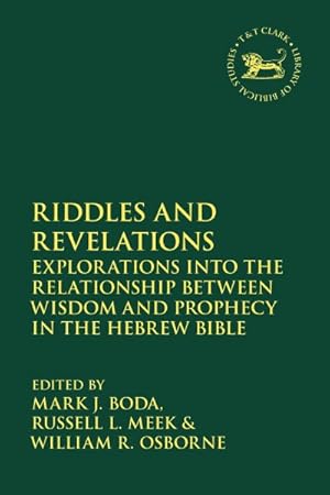 Image du vendeur pour Riddles and Revelations : Explorations into the Relationship Between Wisdom and Prophecy in the Hebrew Bible mis en vente par GreatBookPrices