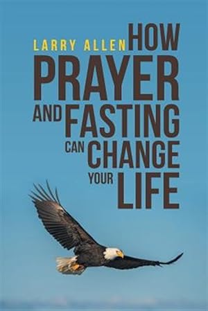 Seller image for How Prayer and Fasting Can Change Your Life for sale by GreatBookPrices