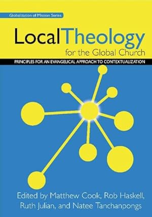 Immagine del venditore per Local Theology for the Global Church : Principles for an Evangelical Approach to Contextualization venduto da GreatBookPrices