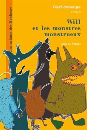 les enfants des Bonheurs ; Will et les monstres monstrueux