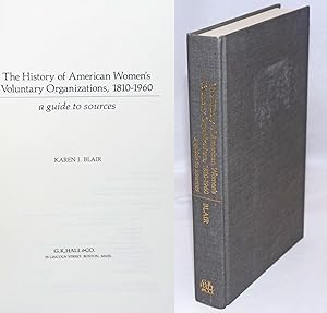 The History of American Women's Voluntary Organizations, 1810-1960. A guide to sources