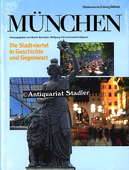 München. die Stadtviertel in Geschichte und Gegenwart. hrsg. von Martin Bernstein u.a. Süddeutsch...