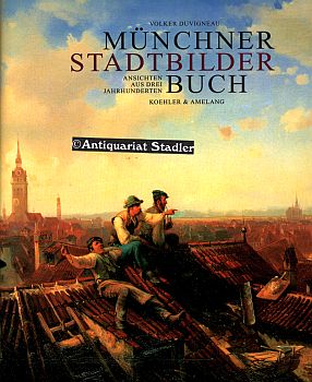 Münchner Stadtbilderbuch. Ansichten aus drei Jahrhunderten. Hrsg. im Auftr. des Münchner Stadtmus...
