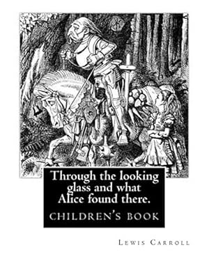 Image du vendeur pour Through the Looking Glass and What Alice Found There mis en vente par GreatBookPrices