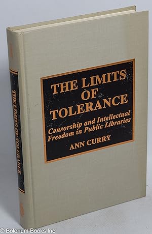 The Limits of Tolerance; censorship and intellectual freedom in public libraries