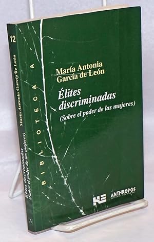 Elites discriminadas; (Sobre el poder de las mujeres)