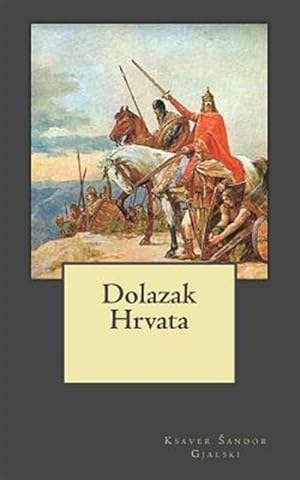 Seller image for Dolazak Hrvata -Language: croatian for sale by GreatBookPrices