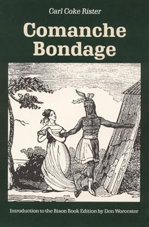 Imagen del vendedor de Comanche Bondage : Dr. Charles Beales's Settlement of LA Villa De Dolores on Las Moras Creek in Southern Texas of the 1830's With an Annotated Reprin a la venta por GreatBookPrices