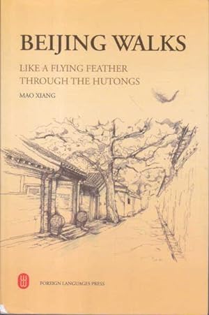 Beijing Walks: Like a Flying Feather Through the Hutongs