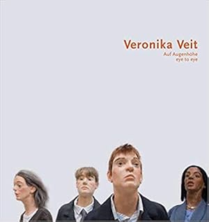 Bild des Verkufers fr Veronika Veit : Auf Augenhohe / Eye to Eye. zum Verkauf von BuchKunst-Usedom / Kunsthalle