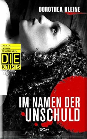 Im Namen der Unschuld (DIE-Krimis - Delikte, Indizien, Ermittlungen)