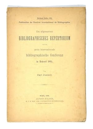 Ein allgemeines bibliographisches Repertorium und die erste internationale bibliographische Confe...