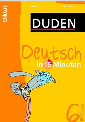 Duden Deutsch in 15 Minuten. Diktat 6. Klasse (Duden - In 15 Minuten)