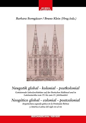 Neugotik global  kolonial  postkolonial : Gotisierende Sakralarchitektur auf der Iberischen Hal...