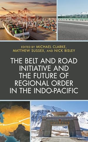 Seller image for Belt and Road Initiative and the Future of Regional Order in the Indo-Pacific for sale by GreatBookPrices