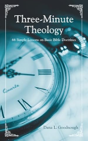 Immagine del venditore per Three-minute Theology : 66 Simple Lessons on Basic Bible Doctrines venduto da GreatBookPrices