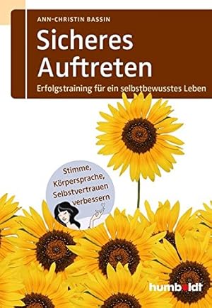 Bild des Verkufers fr Sicheres Auftreten. Das Erfolgstraining fr ein selbstbewusstes Leben. So verbessern Sie Krpersprache, Stimme und Selbstvertrauen (humboldt - Psychologie & Lebensgestaltung) zum Verkauf von Gabis Bcherlager