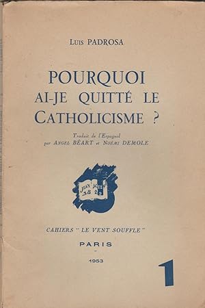 Imagen del vendedor de Pourquoi ai-je quitt le catholicisme ? a la venta por Librairie l'Aspidistra