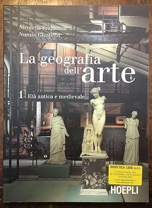 La geografia dell'arte. 1 Età antica e medievale