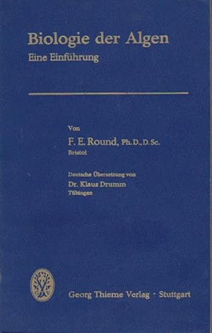Biologie der Algen : Eine Einführung / F. E. Round. Dt. Übers. von Klaus Drumm