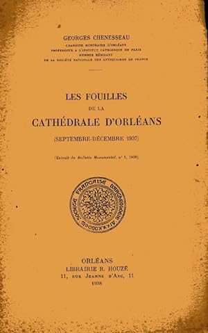 Seller image for Les fouilles de la cath?drale d'Orl?ans : Septembre-d?cembre 1937 - Georges Chenesseau for sale by Book Hmisphres