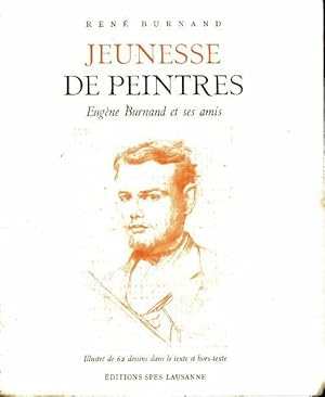 Jeunesse de peintres : Eug ne Burnand et ses amis - Ren  Burnand