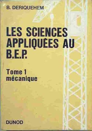 Les sciences appliqu es au BEP Tome I : M canique - Bernard Deriquehem