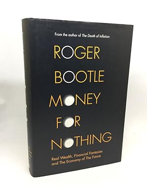 Bild des Verkufers fr MONEY FOR NOTHING: REAL WEALTH, FINANCIAL FANTASIES AND THE ECONOMY OF THE FUTURE (SIGNED) zum Verkauf von Any Amount of Books