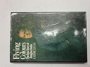 Imagen del vendedor de Flying Colours The Epic Story of Douglas Bader a la venta por Halper's Books