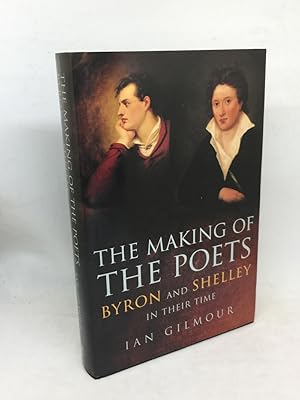 Seller image for THE MAKING OF THE POETS : BYRON AND SHELLEY IN THEIR TIME for sale by Any Amount of Books