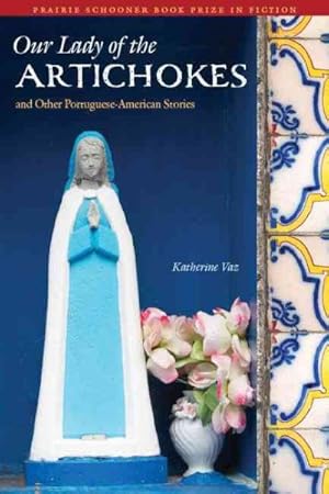 Image du vendeur pour Our Lady of the Artichokes and Other Portuguese-American Stories mis en vente par GreatBookPrices