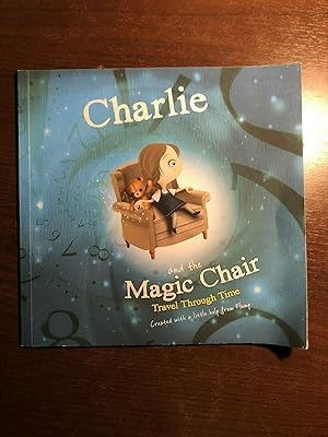 Immagine del venditore per CHARLIE AND THE MAGIC CHAIR TRAVEL THROUGH TIME venduto da Happyfish Books